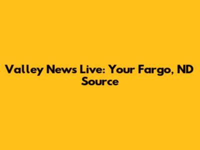 Valley News Live: Your Fargo, ND Source