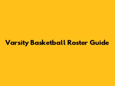 Varsity Basketball Roster Guide