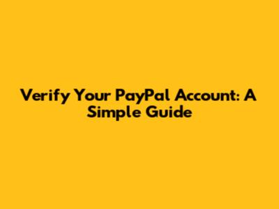 Verify Your PayPal Account: A Simple Guide