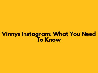 Vinny's Instagram: What You Need To Know