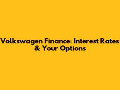 Volkswagen Finance: Interest Rates & Your Options