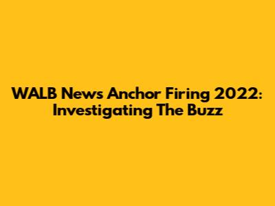 WALB News Anchor Firing 2022: Investigating The Buzz