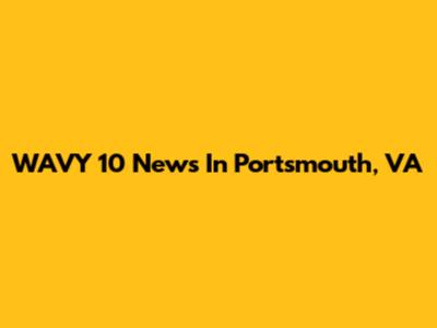WAVY 10 News In Portsmouth, VA