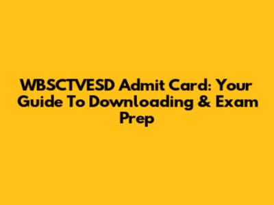 WBSCTVESD Admit Card: Your Guide To Downloading & Exam Prep