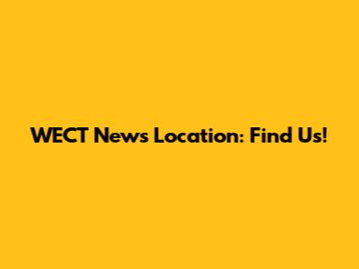 WECT News Location: Find Us!
