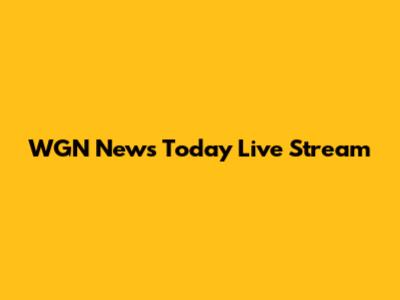 WGN News Today Live Stream