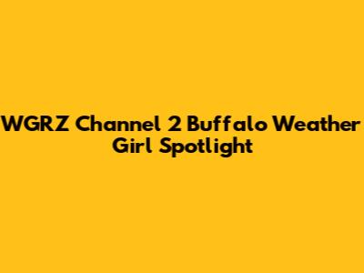 WGRZ Channel 2 Buffalo Weather Girl Spotlight