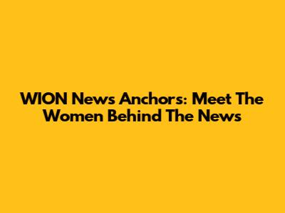 WION News Anchors: Meet The Women Behind The News
