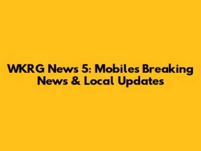 WKRG News 5: Mobile's Breaking News & Local Updates