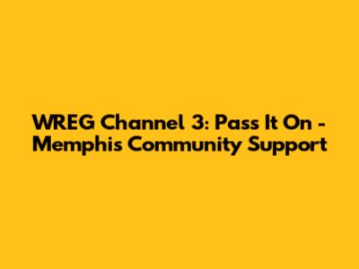 WREG Channel 3: Pass It On - Memphis Community Support