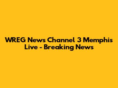 WREG News Channel 3 Memphis Live - Breaking News