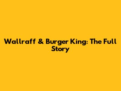 Wallraff & Burger King: The Full Story