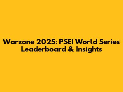 Warzone 2025: PSEI World Series Leaderboard & Insights