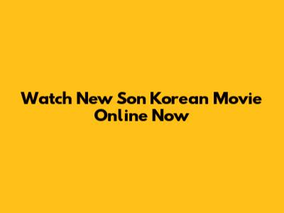 Watch 'New Son' Korean Movie Online Now