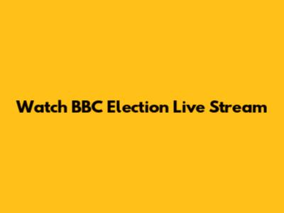 Watch BBC Election Live Stream