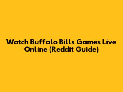 Watch Buffalo Bills Games Live Online (Reddit Guide)