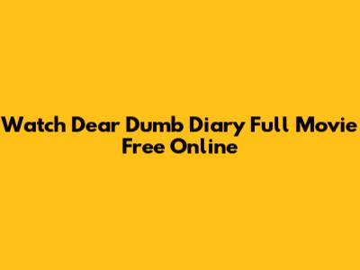 Watch Dear Dumb Diary Full Movie Free Online