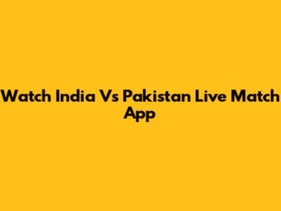 Watch India Vs Pakistan Live Match App