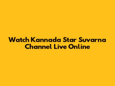 Watch Kannada Star Suvarna Channel Live Online