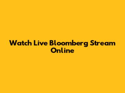 Watch Live Bloomberg Stream Online