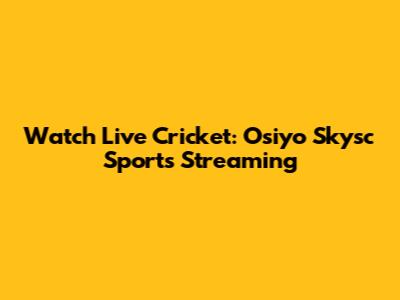 Watch Live Cricket: Osiyo Skysc Sports Streaming