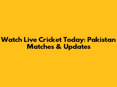 Watch Live Cricket Today: Pakistan Matches & Updates