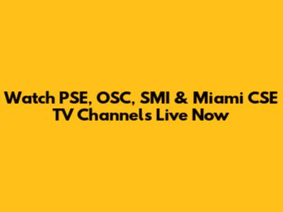Watch PSE, OSC, SMI & Miami CSE TV Channels Live Now