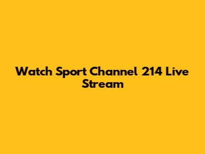 Watch Sport Channel 214 Live Stream