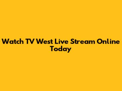 Watch TV West Live Stream Online Today