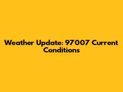 Weather Update: 97007 Current Conditions