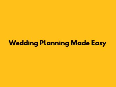 Wedding Planning Made Easy