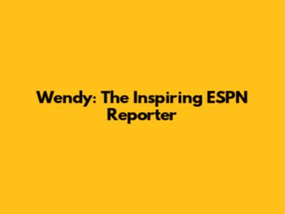 Wendy: The Inspiring ESPN Reporter