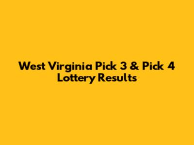 West Virginia Pick 3 & Pick 4 Lottery Results
