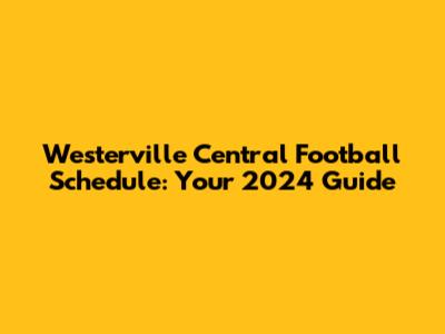 Westerville Central Football Schedule: Your 2024 Guide