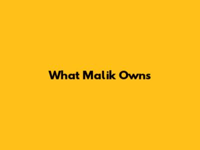 What Malik Owns