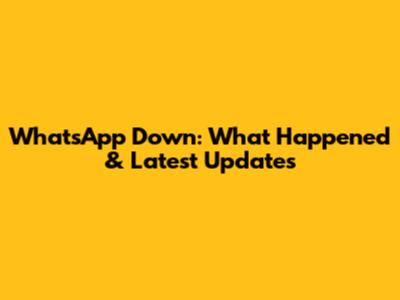 WhatsApp Down: What Happened & Latest Updates