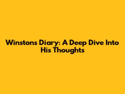 Winston's Diary: A Deep Dive Into His Thoughts
