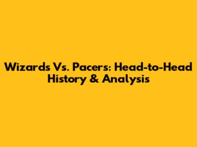 Wizards Vs. Pacers: Head-to-Head History & Analysis