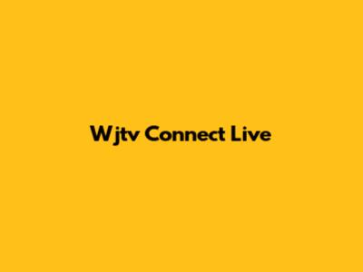 Wjtv Connect Live