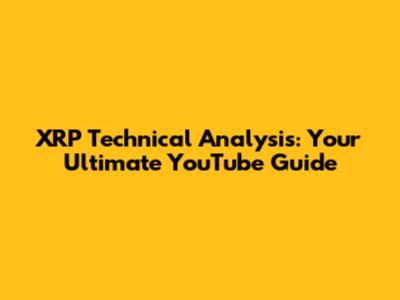 XRP Technical Analysis: Your Ultimate YouTube Guide