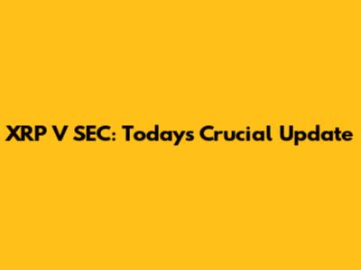 XRP V SEC: Today's Crucial Update