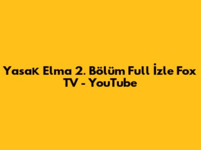 Yasак Elma 2. Bölüm Full İzle Fox TV - YouTube