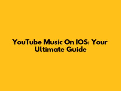 YouTube Music On IOS: Your Ultimate Guide
