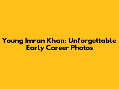 Young Imran Khan: Unforgettable Early Career Photos