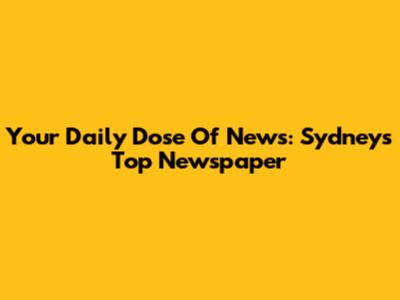 Your Daily Dose Of News: Sydney's Top Newspaper