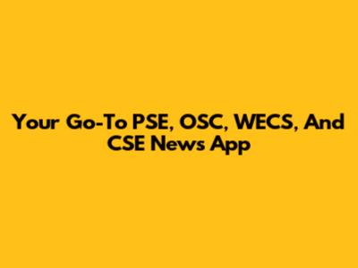 Your Go-To PSE, OSC, WECS, And CSE News App