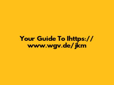 Your Guide To Ihttps://www.wgv.de/jkm