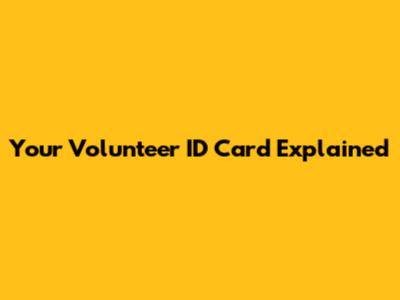 Your Volunteer ID Card Explained