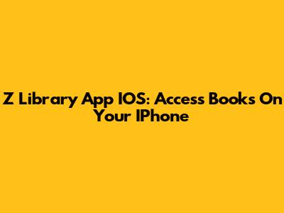 Z Library App IOS: Access Books On Your IPhone