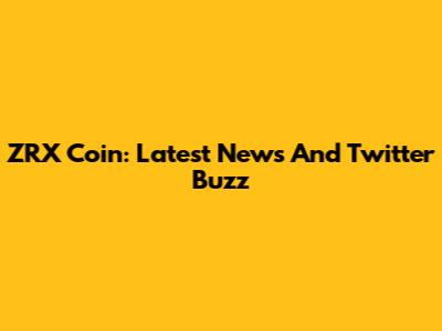 ZRX Coin: Latest News And Twitter Buzz
